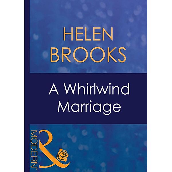 A Whirlwind Marriage (Mills & Boon Modern), Helen Brooks