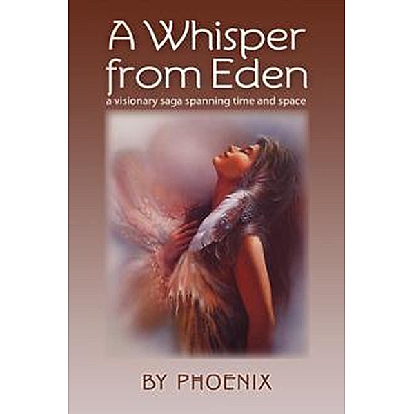 A Whisper from Eden, A Visionary Saga Spanning Time and Space,, Phoenix