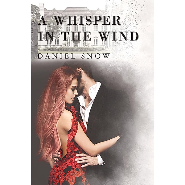 A Whisper in the Wind / Page Publishing, Inc., Daniel Snow