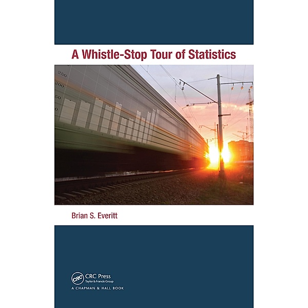 A Whistle-Stop Tour of Statistics, Brian Everitt