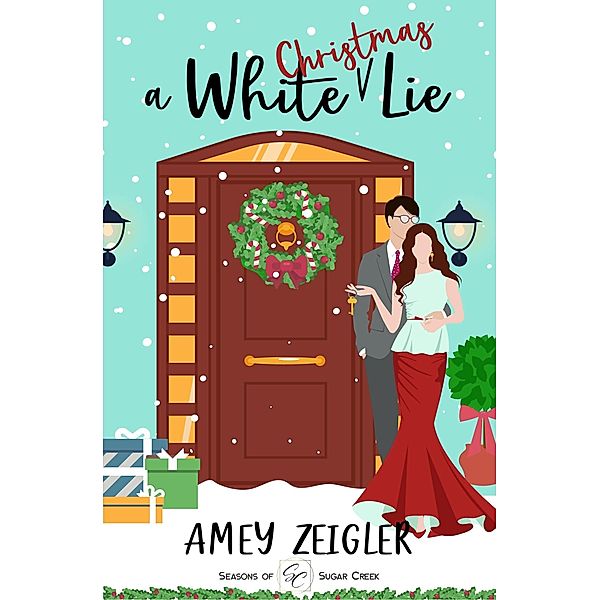A White Christmas Lie (Seasons of Sugar Creek, #1) / Seasons of Sugar Creek, Amey Zeigler