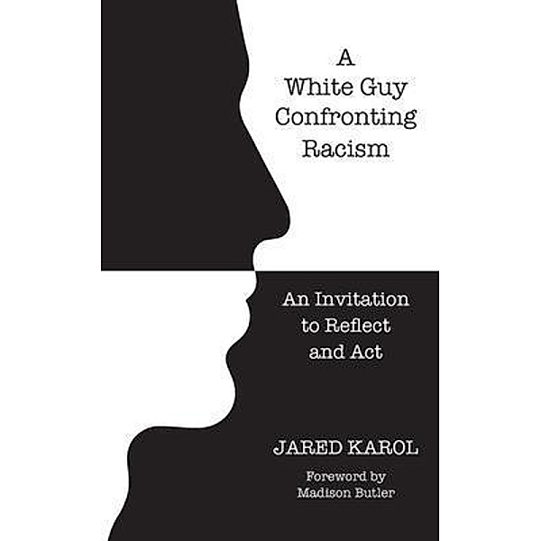 A White Guy Confronting Racism, Jared Karol