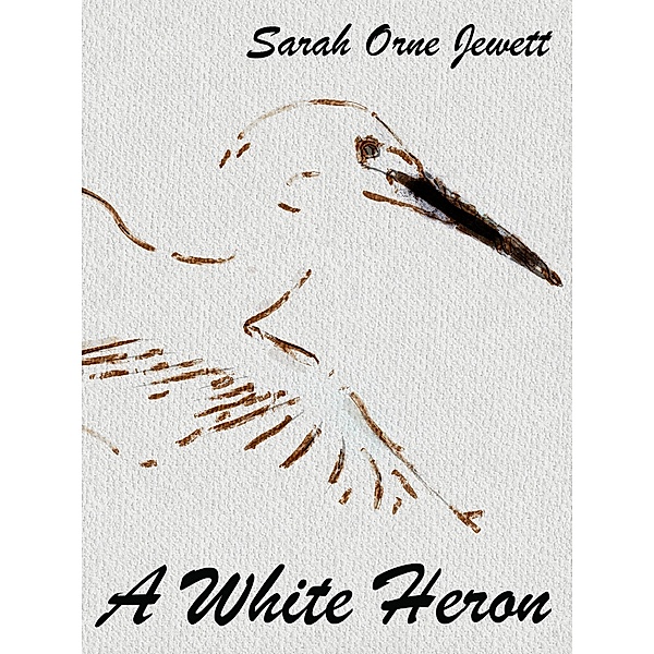 A White Heron, Sarah Orne Jewett, Karl Wurf