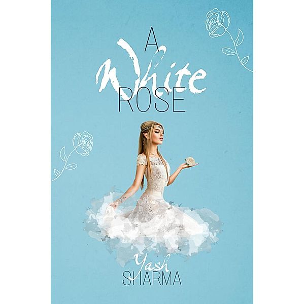 A White Rose, Yash Sharma