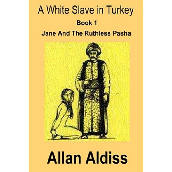 A White Slave in Turkey Book 1, Allan Aldiss