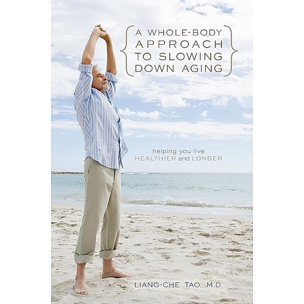 A Whole-Body Approach to Slowing Down Aging, Liang-Che Tao M.D.