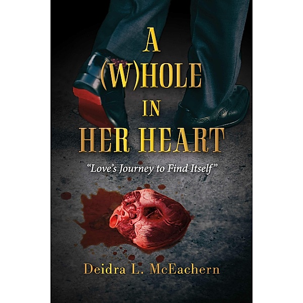 A (W)hole in Her Heart, Deidra L. McEachern