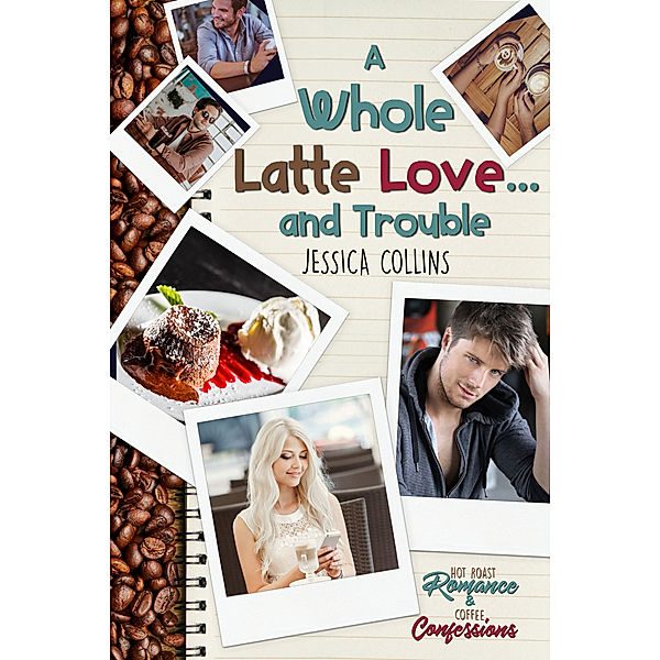 A Whole Latte Love ... And Trouble, Jessica Collins