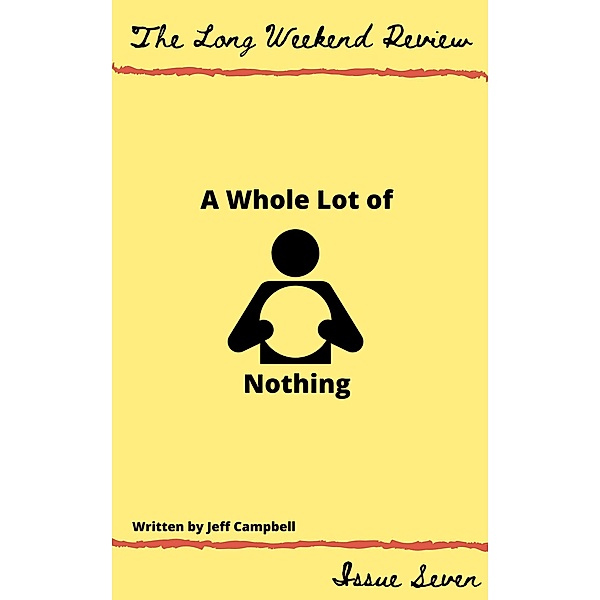 A Whole Lot of Nothing (The Long Weekend Review, #7) / The Long Weekend Review, Jeff Campbell, David Macpherson