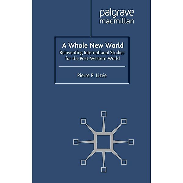 A Whole New World / Palgrave Studies in International Relations, P. Lizée