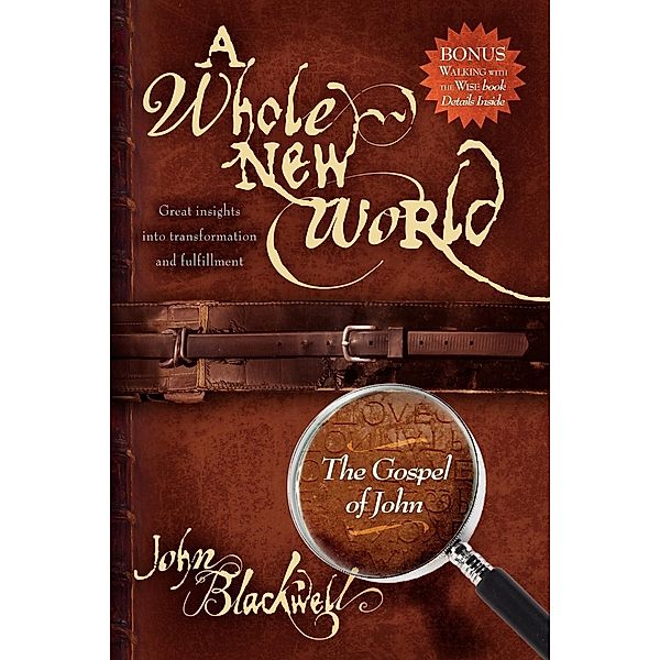 A Whole New World: The Gospel of John, John Blackwell