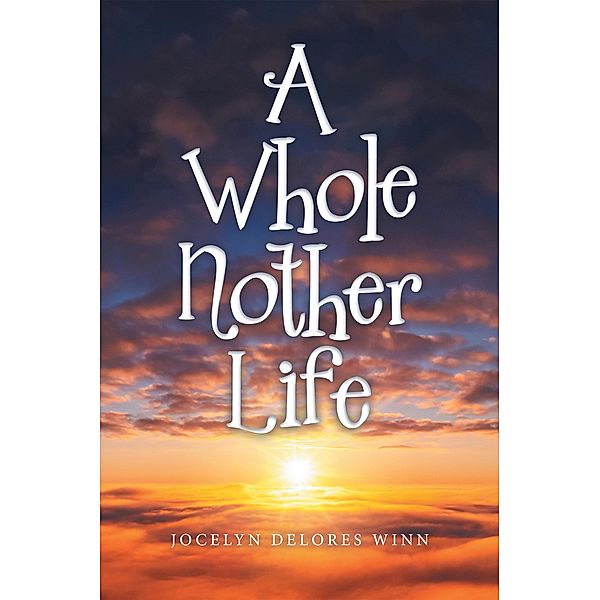 A Whole Nother Life, Jocelyn Delores Winn