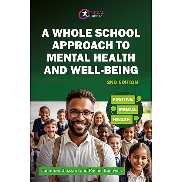 A Whole School Approach to Mental Health and Well-being / Positive Mental Health, Jonathan Glazzard, Rachel Bostwick