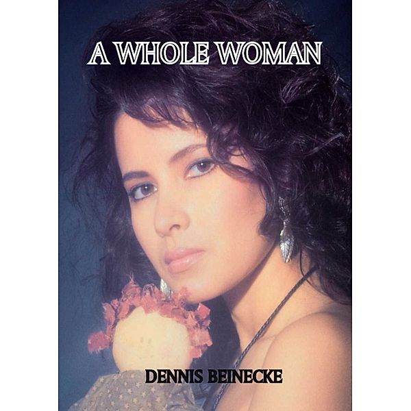 A Whole Woman, Dennis Beinecke