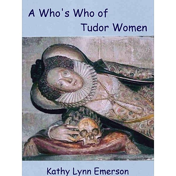 A Who's Who of Tudor Women, KATHY LYNN EMERSON