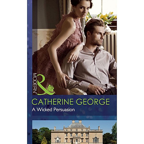 A Wicked Persuasion (Mills & Boon Modern), Catherine George