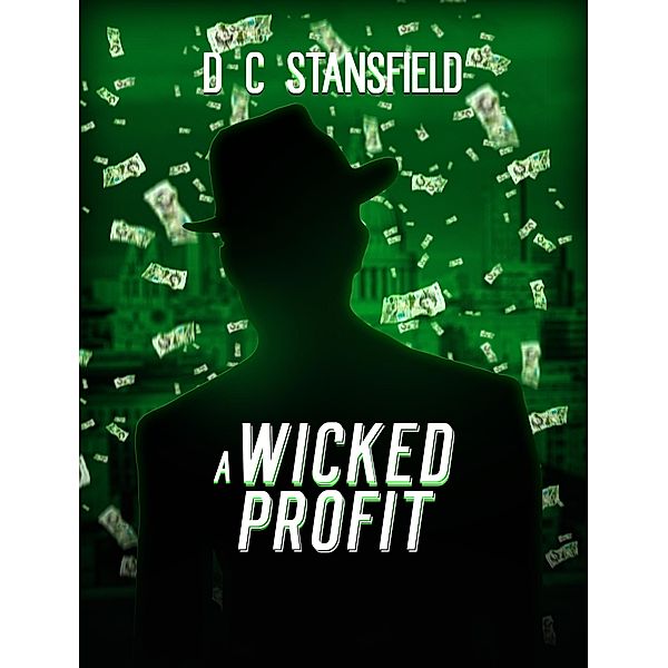 A Wicked Profit (The Assassin The Grey Man and the Surgeon, #3) / The Assassin The Grey Man and the Surgeon, D C Stansfield