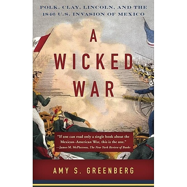 A Wicked War, Amy S. Greenberg