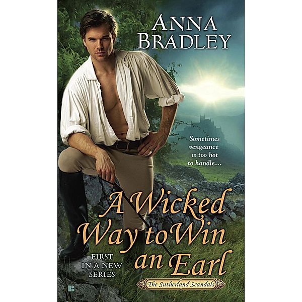 A Wicked Way to Win an Earl / Sutherland Scandals Bd.1, Anna Bradley