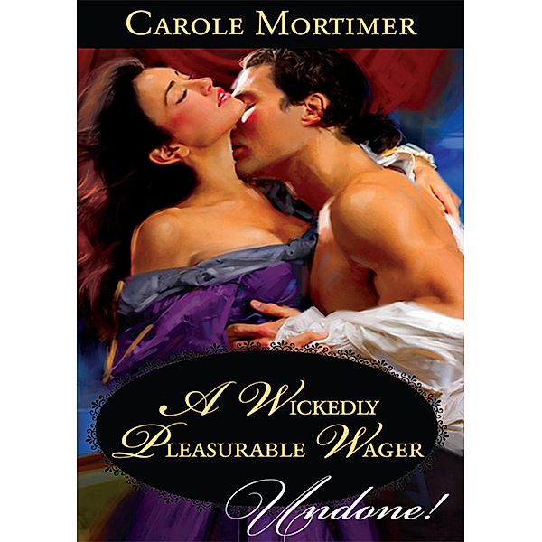 A Wickedly Pleasurable Wager (The Copeland Sisters, Book 4) (Mills & Boon Historical Undone), Carole Mortimer