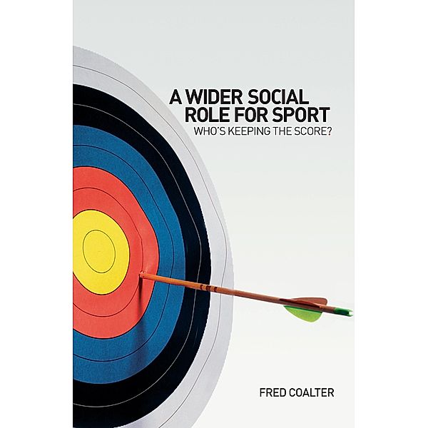 A Wider Social Role for Sport, Fred Coalter