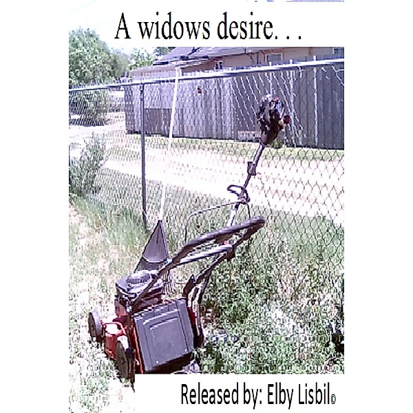 A Widows Desire. . ., Elby Lisbil