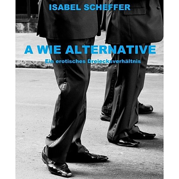 A wie Alternative, Isabel Scheffer