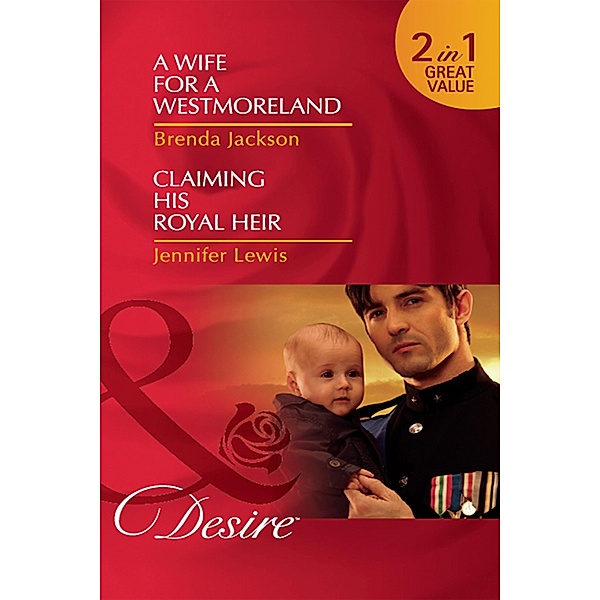 A Wife For A Westmoreland / Claiming His Royal Heir: A Wife for a Westmoreland (The Westmorelands) / Claiming His Royal Heir (Royal Rebels) (Mills & Boon Desire), Brenda Jackson, Jennifer Lewis