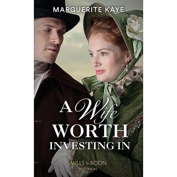 A Wife Worth Investing In (Mills & Boon Historical) (Penniless Brides of Convenience, Book 2) / Mills & Boon Historical, Marguerite Kaye