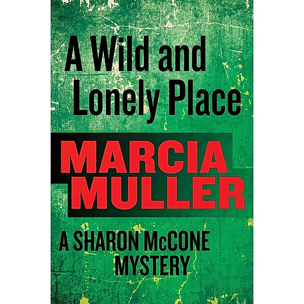 A Wild and Lonely Place / Sharon McCone Mystery Bd.16, Marcia Muller
