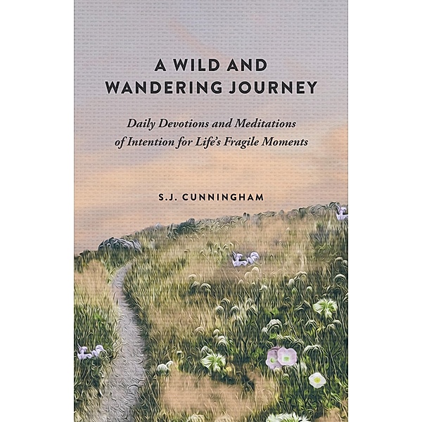 A Wild and Wandering Journey, S. J. Cunningham