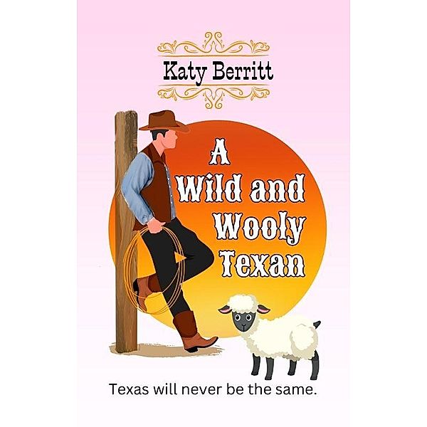 A Wild and Wooly Texan, Katy Berritt
