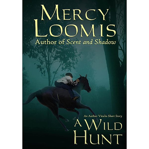 A Wild Hunt (Aether Vitalis) / Aether Vitalis, Mercy Loomis