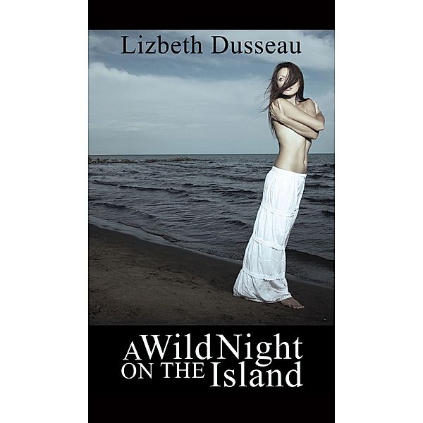 A Wild Night On The Island & Other Stories, Lizbeth Dusseau 2017-06-28