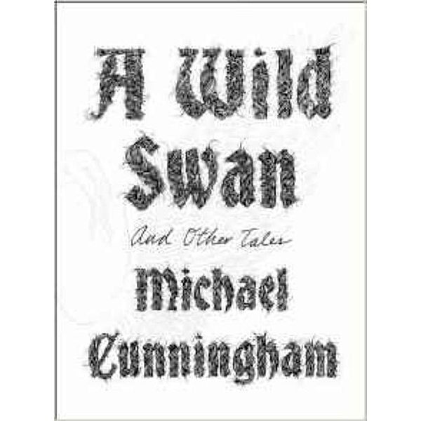 A Wild Swan, Michael Cunningham