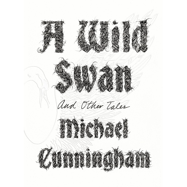 A Wild Swan, Michael Cunningham