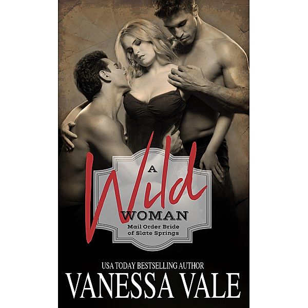 A Wild Woman (Mail Order Bride of Slate Springs, #2) / Mail Order Bride of Slate Springs, Vanessa Vale