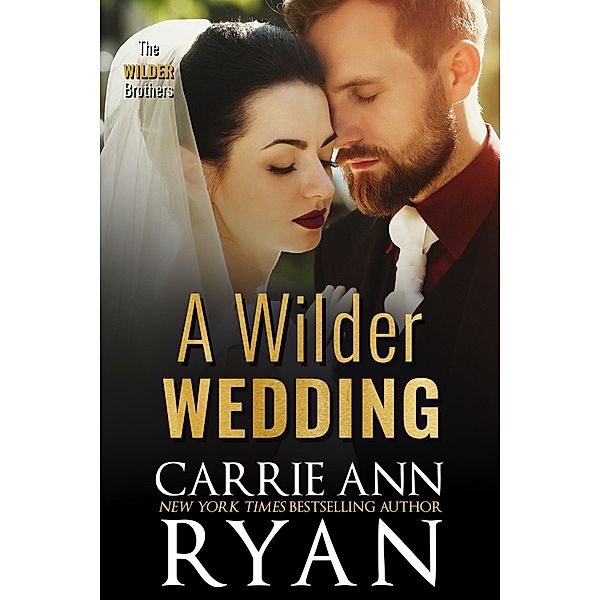 A Wilder Wedding (The Wilder Brothers, #7.5) / The Wilder Brothers, Carrie Ann Ryan