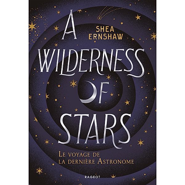 A Wilderness of Stars - Le voyage de la dernière astronome / Grand Format, Shea Ernshaw