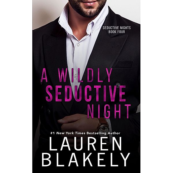 A Wildly Seductive Night (Seductive Nights, #4) / Seductive Nights, Lauren Blakely