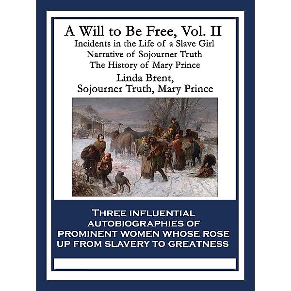 A Will to Be Free, Vol. II / Wilder Publications, Sojourner Truth, Linda Brent, Mary Prince