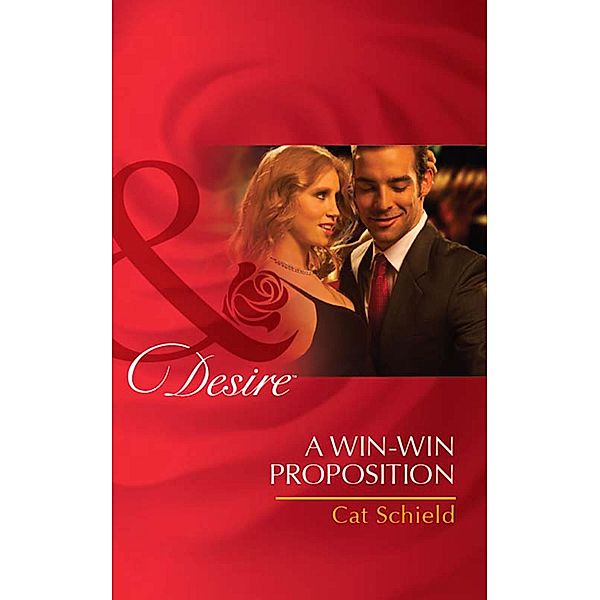 A Win-Win Proposition (Mills & Boon Desire), Cat Schield