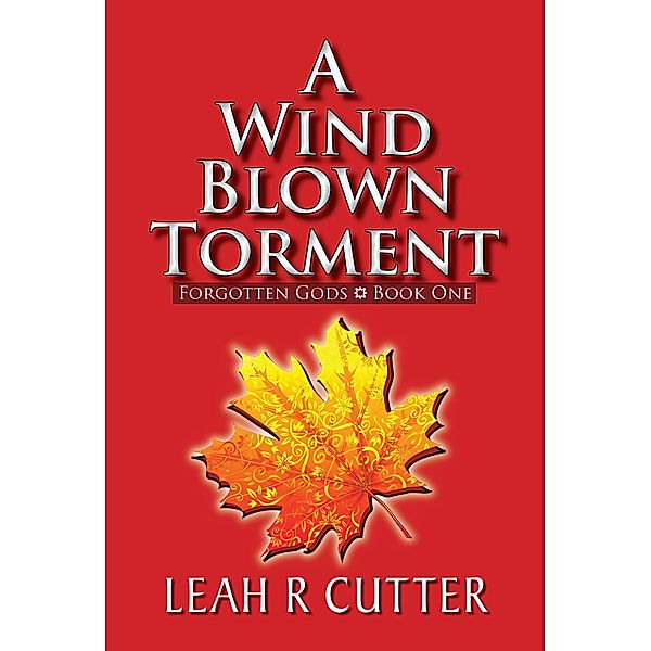 A Wind Blown Torment (Forgotten Gods, #1) / Forgotten Gods, Leah R Cutter