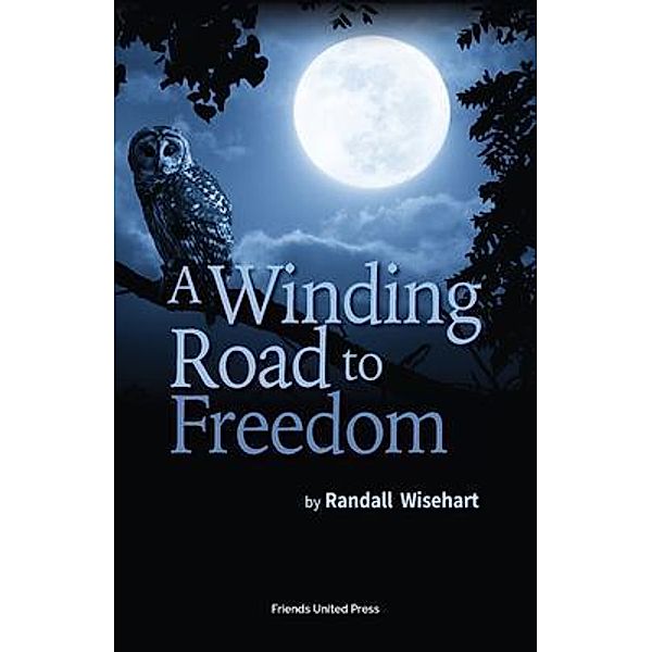 A Winding Road to Freedom, Randall Wisehart