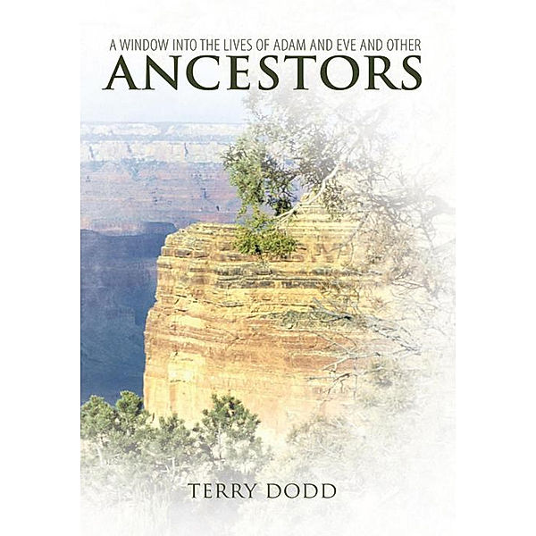 A Window into the Lives of Adam and Eve and Other Ancestors, Terry Dodd