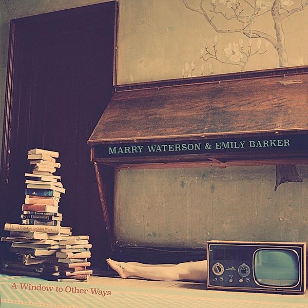 A Window To Other Ways, Marry Waterson & Emily Barker