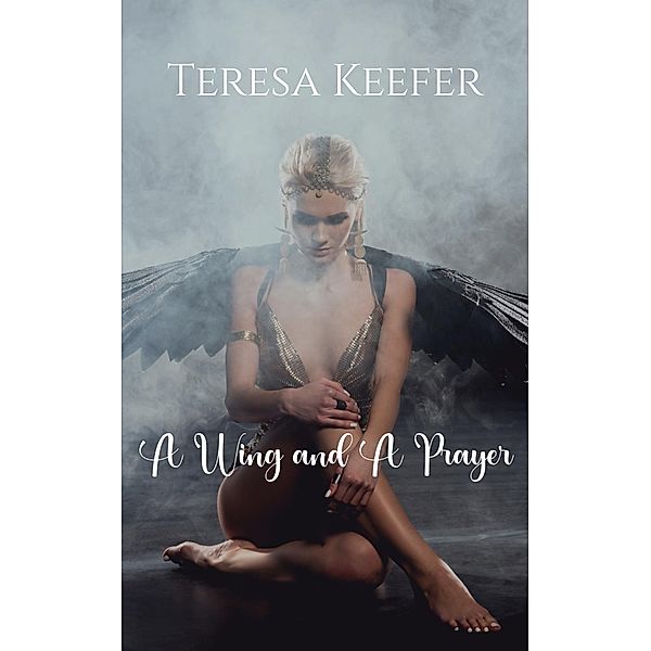 A Wing and a Prayer, Teresa Keefer