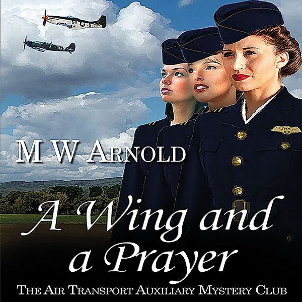 A Wing and a Prayer, M.W. Arnold