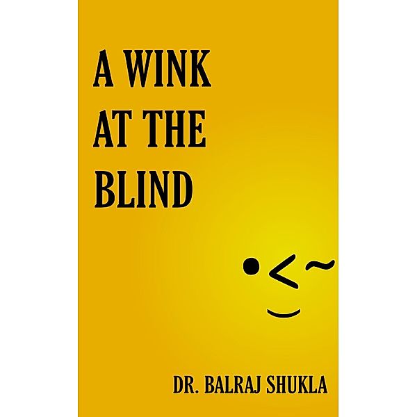 A Wink At The Blind, Balraj Shukla