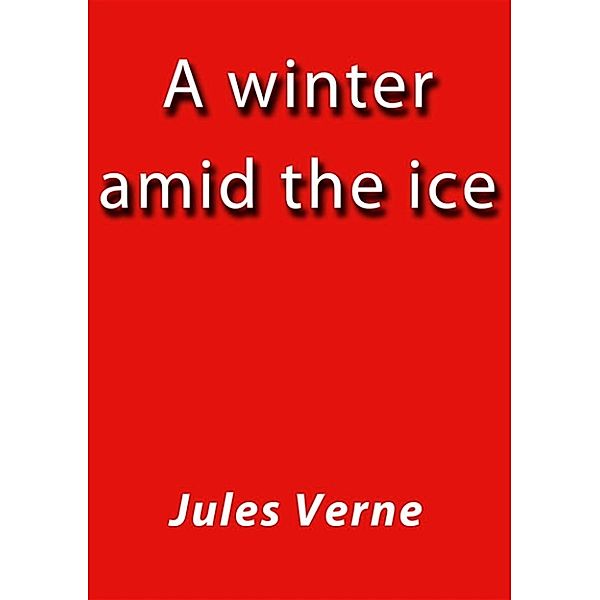 A winter amid the ice, Jules Verne